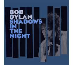 Shadows in the night lyrics Bob Dylan album, songs ...