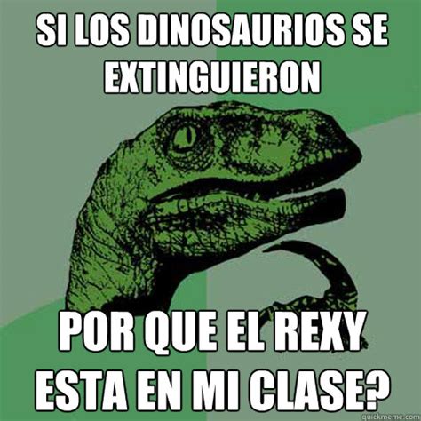 si los dinosaurios se extinguieron ¿por que el rexy esta ...