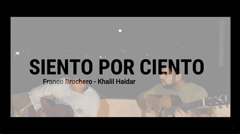 Siento por Ciento   Franco Brochero x Khalil Haidar   YouTube
