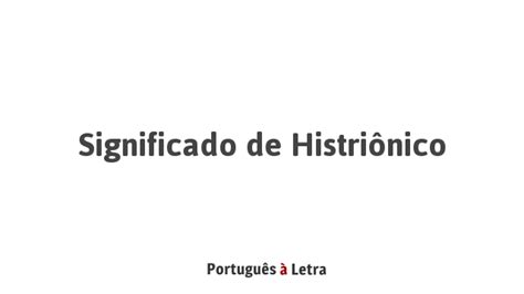 Significado de Histriônico | Português à Letra