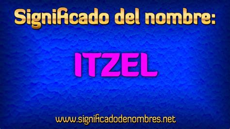 Significado de Itzel | ¿Qué significa Itzel?   YouTube