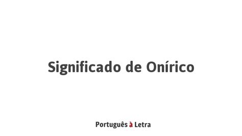 Significado de Onírico | Português à Letra