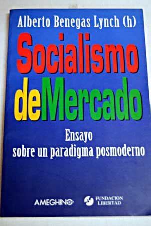 Socialismo de mercado : ensayo sobre un paradigma posmoderno. de ...