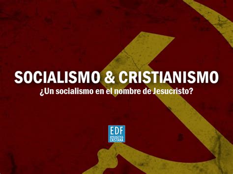 ¿Socialismo en el Nombre de Jesucristo? ~ EDF: En Defensa de la Fe ...