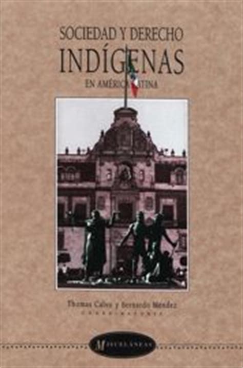 Sociedad y derecho indígenas en América latina   VIII. La ...