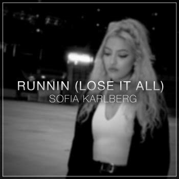 Sofia Karlberg   Runnin  Lose it All  Lyrics | Musixmatch