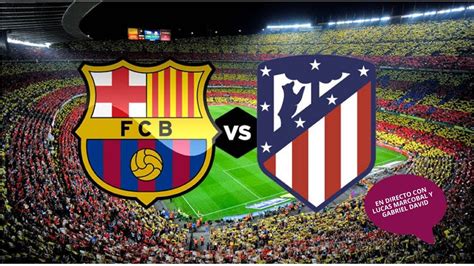 SOLO AUDIO  Directo del Barcelona vs Atlético de Madrid   YouTube