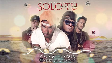 Solo Tú Remix – Zion y Lennox ft Nicky Jam y J Balvin ...