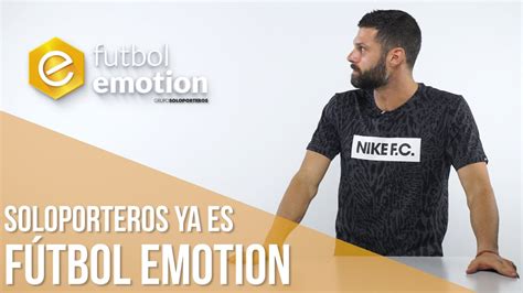 Soloporteros ya es Fútbol Emotion   YouTube