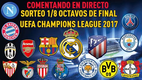 SORTEO 1/8 OCTAVOS DE FINAL UEFA CHAMPIONS LEAGUE 2016 17 ...