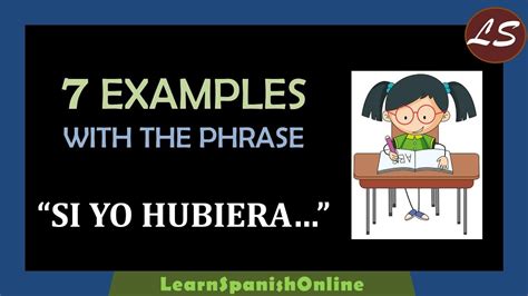 Spanish Grammar Subjunctive | 7 examples with  Si yo ...