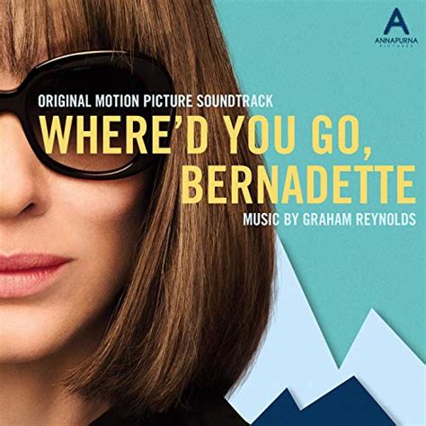‘Where’d You Go, Bernadette’ Soundtrack Details | Film ...