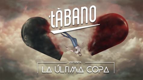 Tábano feat. Mango Negro   La última copa  Lyric video ...
