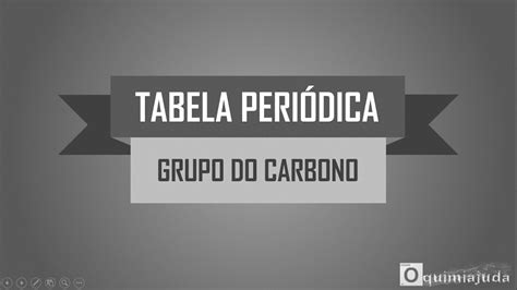 Tabela Periódica   Grupo 04   Grupo do Carbono   YouTube