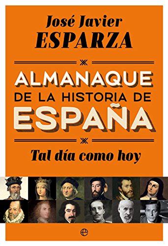 Tal día como hoy. Almanaque de la historia de España, de ...