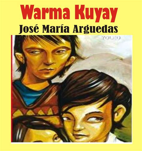 TAREA FACIL: RESUMEN Y ANALISIS obra WARMA KUYAY de José María Arguedas
