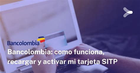 Tarjeta Bancolombia SITP: como funciona, como recargarla y activarla ...