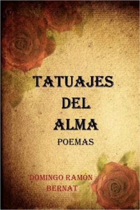 Tatuajes del Alma: Poemas de Amor by Domingo RamÃn Bernat ...