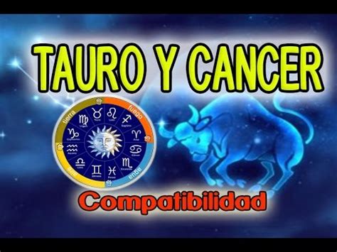 TAURO Y CANCER COMPATIBILIDAD EN EL AMOR 2019 | Compatible ...