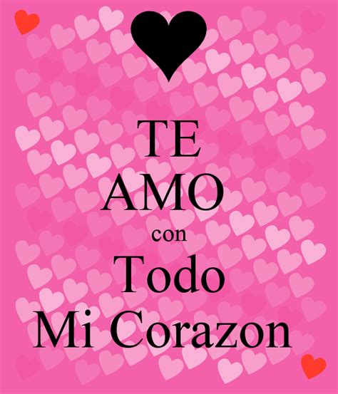 TE AMO con Todo Mi Corazon Poster | TE | Keep Calm o Matic