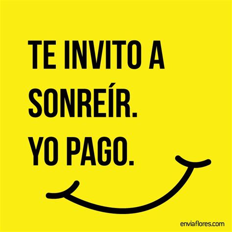 Te invito a sonreír, yo pago. #sonrisa #frases #quotes # ...