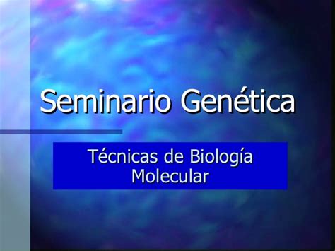 Tecnicas de biología molecular