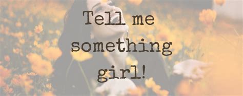 Tell me something girl!   Lykkeligevalg.no