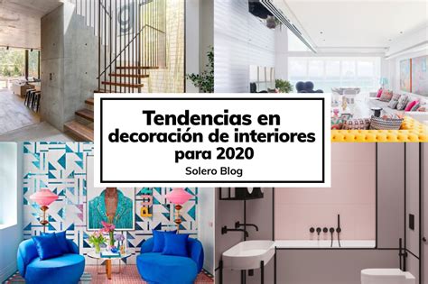 Tendencias en decoración de interiores para 2020   Solero.co