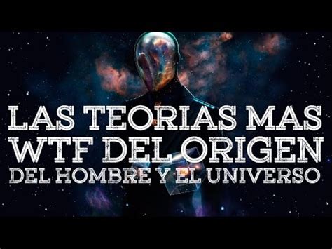 TEORÍAS WTF DEL ORIGEN DEL HOMBRE Y EL UNIVERSO   YouTube
