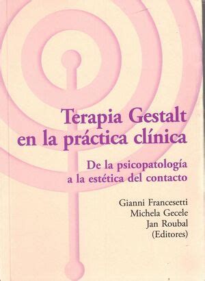 Terapia Gestalt en la práctica clínica. de la psicopatología a la ...