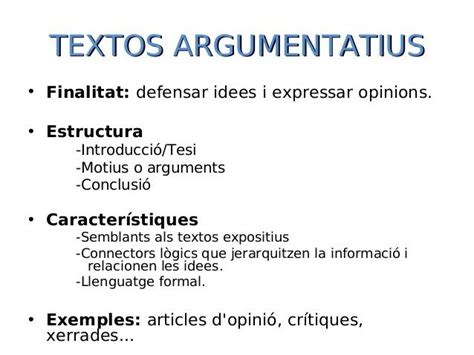 TEXTOS ARGUMENTATIUS• Finalitat: defensar idees i ...