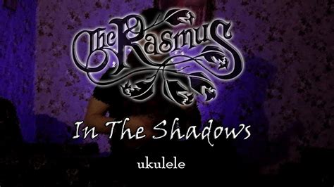 The Rasmus   In The Shadows   Ukulele Cover   YouTube