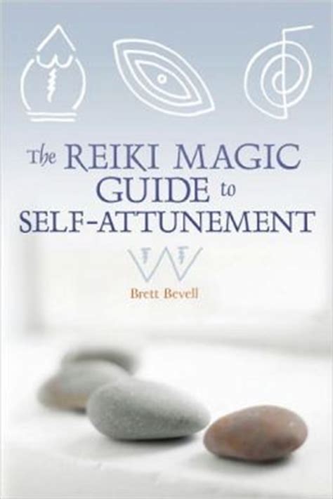 The Reiki Magic Guide to Self Attunement by Brett Bevell ...