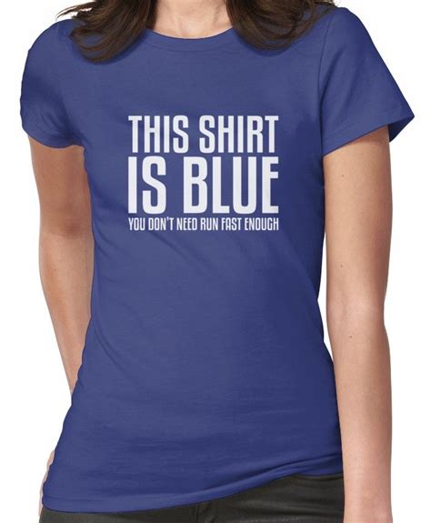 This Shirt Is Blue, If you Run Fast Enough  Funny Physics ...