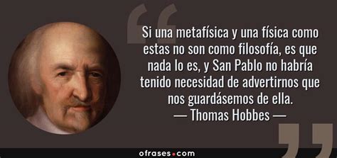 Thomas Hobbes: Si una metafísica y una física como estas no son como ...
