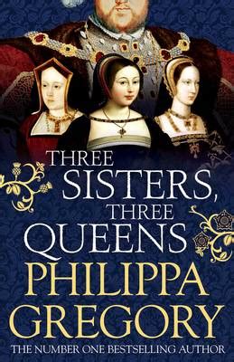 Three Sisters, Three Queens by Philippa Gregory | Waterstones
