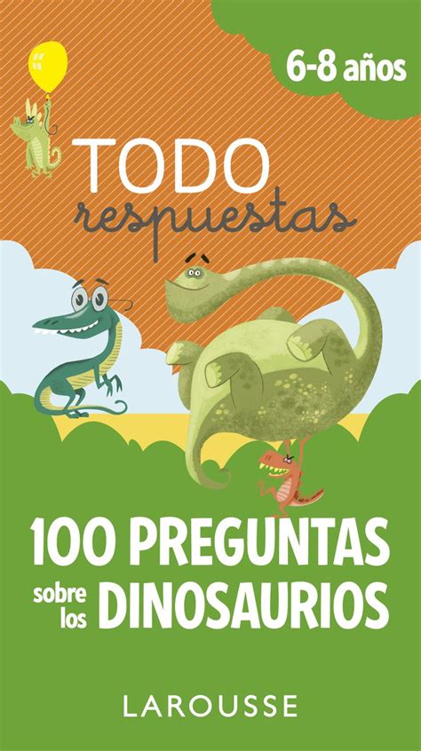 Todo respuestas.100 preguntas sobre los dinosaurios | 100 preguntas ...
