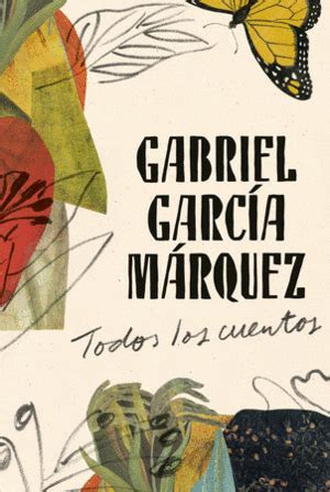 TODOS LOS CUENTOS   GABRIEL GARCÍA MÁRQUEZ   Altamira Libros