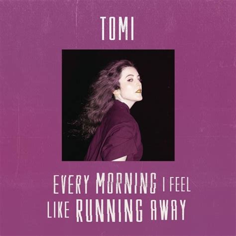 Tomi – Every Morning I Feel Like Running Away « Mike Crossey