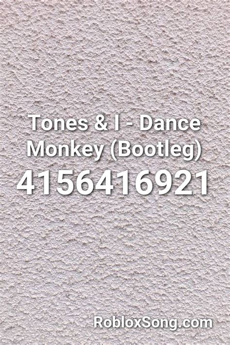 Tones & I   Dance Monkey  bootleg  Roblox ID   Roblox ...