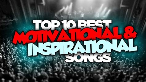 Top 10 Best MOTIVATIONAL & INSPIRATIONAL Songs ...