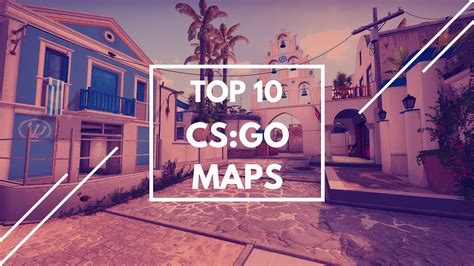 Top 10 CS:GO Maps of All Time » Fynestuff