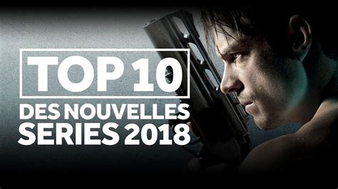 TOP 10 DES NOUVELLES SÉRIES 2018   YouTube