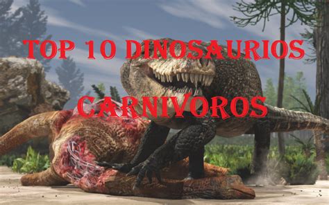 Top 10 Dinosaurios Carnivoros