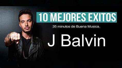 Top 10 éxitos de J Balvin,  Lo mejor de lo mejor ...
