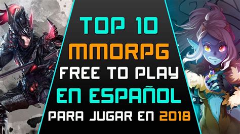 Top 10 juegos MMO y MMORPG Free to Play en Español para ...