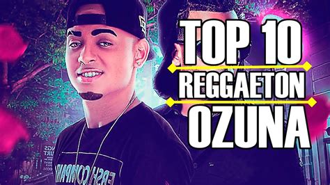 Top 10 Mejores canciones de Ozuna   2016   YouTube