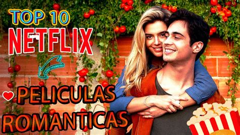 TOP 10 MEJORES PELICULAS ROMANTICAS de NETFLIX| que ver ...