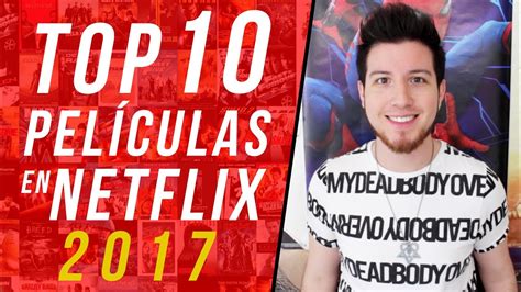 TOP 10 PELÍCULAS DE NETFLIX 2017   YouTube