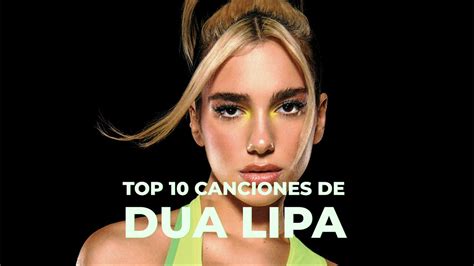 TOP 10I MEJORES CANCIONES DE DUA LIPA   YouTube